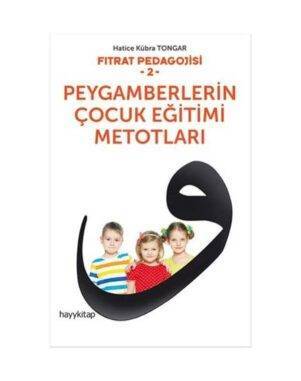 Fıtrat Pedagojisi 2 - Peygamberlerin Çocuk Eğitimi Metotları