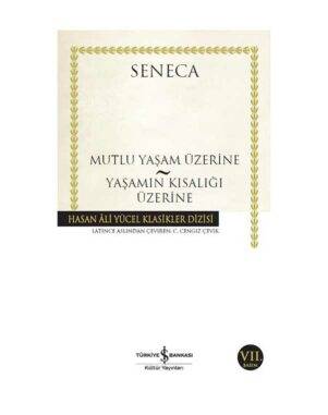 Mutlu Yaşam Üzerine - Yaşamın Kısalığı Üzerine