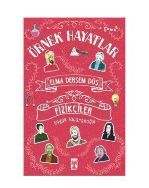 Elma Dersem Düş Fizikçiler - Örnek Hayatlar