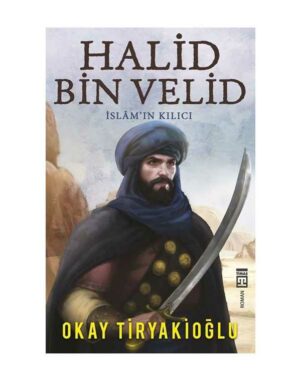 Halid Bin Velid - İslamın Kılıcı