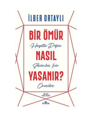 Bir Ömür Nasıl Yaşanır?