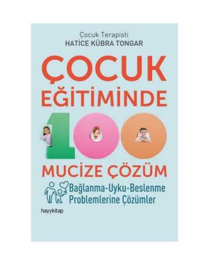 Çocuk Eğitiminde 100 Mucize Çözüm