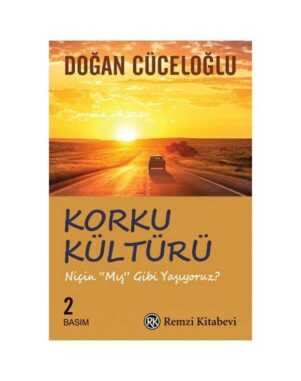 Korku Kültürü - Niçin 'Mış Gibi' Yaşıyoruz ?