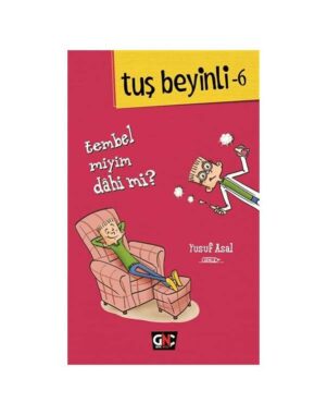 Tuş Beyinli-6: Tembel Miyim Dahi Mİ?