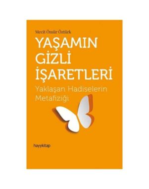 Yaşamın Gizli İşaretleri-Yaklaşan Hadiselerin Metafiziği