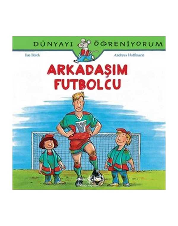 dünyayı öğreniyorum arkadaşım futbolcu