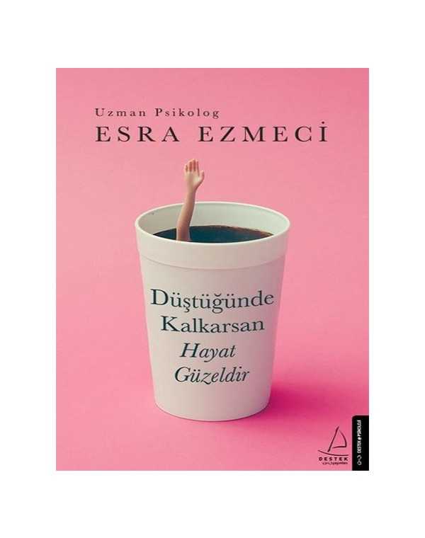 düştüğünde kalkarsan hayat güzeldir
