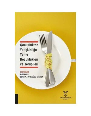 Çocukluktan Yetişkinliğe Yeme Bozuklukları ve Terapileri