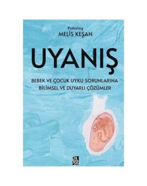 Uyanış - Bebek ve Çocuk Uyku Sorunlarına Bilimsel ve Duyarlı Çözümler