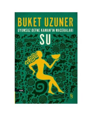 Uyumsuz Defne Kaman’ın Maceraları - Su - Buket Uzuner