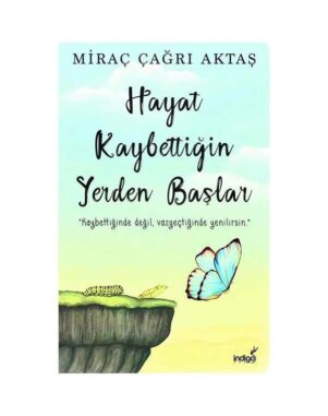 Hayat Kaybettiğin Yerden Başlar