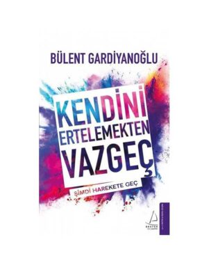 Kendini Ertelemekten Vazgeç