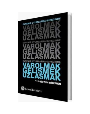Varolmak,Gelişmek,Uzlaşmak