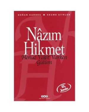 Henüz Vakit Varken Gülüm - Nazım Hikmet Ran