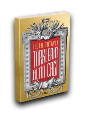 Türklerin Altın Çağı - İlber Ortaylı
