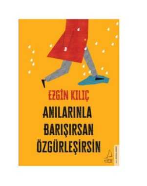 Anılarınla Barışırsan Özgürleşirsin