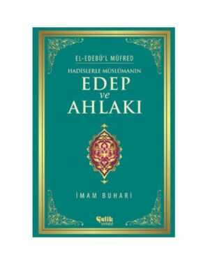Hadislerle Müslümanın Edep ve Ahlakı