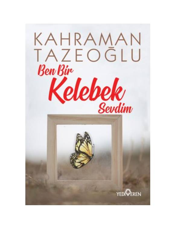ben bir kelebek sevdim