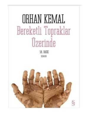 Bereketli Topraklar Üzerinde - Orhan Kemal