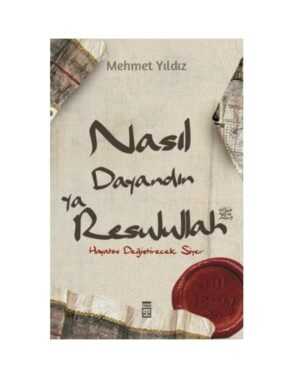 Nasıl Dayandın Ya Rasulullah - Hayatını Değiştirecek Siyer