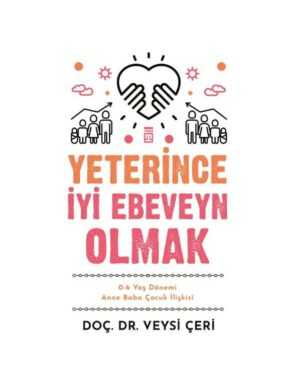 Yeterince İyi Ebeveyn Olmak