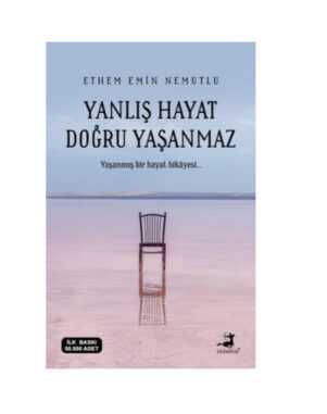Yanlış Hayat Doğru Yaşanmaz