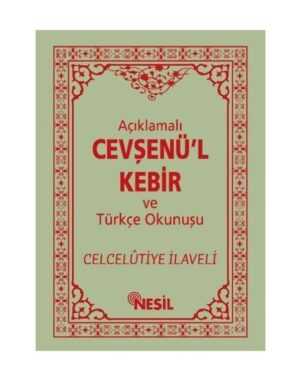 AÇIKLAMALI CEVŞENÜ'L KEBİR VE TÜRKÇE OKUNUŞU /NESİL