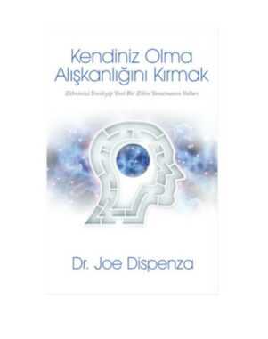 Kendiniz Olma Alışkanlığını Kırmak