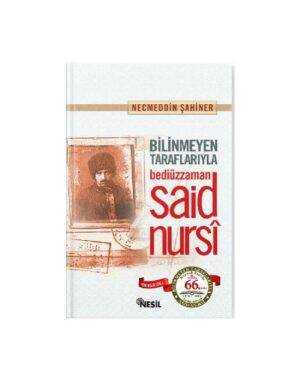 Bilinmeyen Taraflarıyla Bediüzzaman Said Nursi