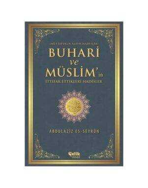 Buhari ve Müslim'in İttifak Ettiği Hadisler - Abdulaziz Es-Seyrun