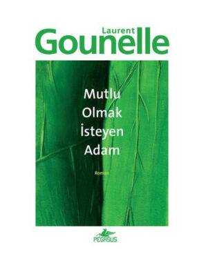 Mutlu Olmak İsteyen Adam - Laurent Gounelle