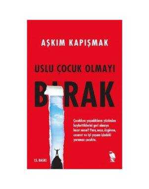 Uslu Çocuk Olmayı Bırak