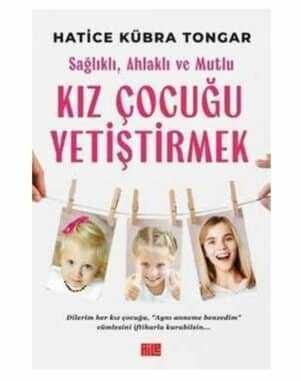 Sağlıklı Ahlaklı ve Mutlu Kız Çocuğu Yetiştirmek
