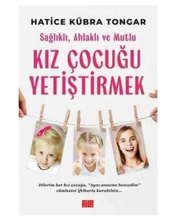 Sağlıklı Ahlaklı ve Mutlu Kız Çocuğu Yetiştirmek