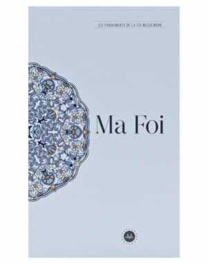Ma Foi Les Fondements De La Foi Musulmane (temel İslam Bilgileri İnancım) Fransızca