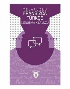 Telafuzlu Fransızca Türkçe Konuşma Kılavuzu