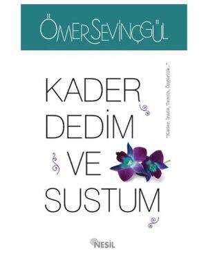 Kader Dedim Ve Sustum