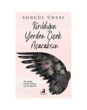 Kırıldığın Yerden Çiçek Açacaksın