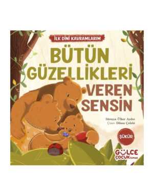 Bütün Güzellikleri Veren Sensin - İlk Dini Kavramlarım (Şükür)