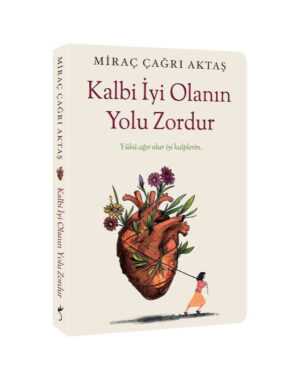 Kalbi İyi Olanın Yolu Zordur