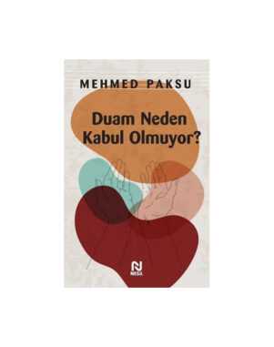 Duam Neden Kabul Olmuyor? -  Mehmed Paksu