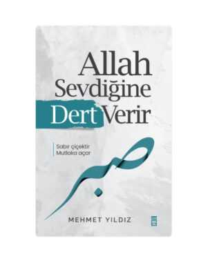 Allah Sevdiğine Dert Verir
