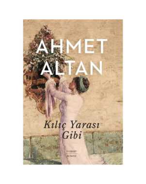 Kılıç Yarası Gibi - Ahmet Altan
