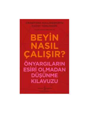 Beyin Nasıl Çalışır? – Önyargıların Esiri Olmadan Düşünme Kılavuzu